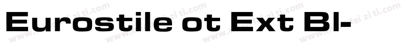 Eurostile ot Ext Bl字体转换